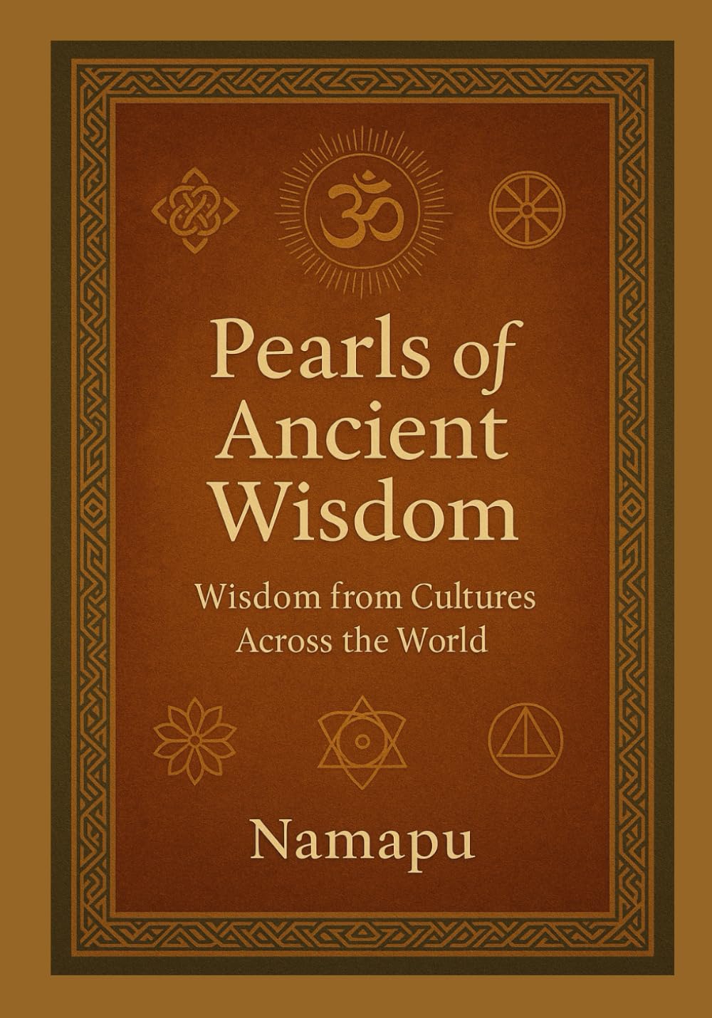 Pearls of Ancient Wisdom: Wisdom from Cultures Across the World