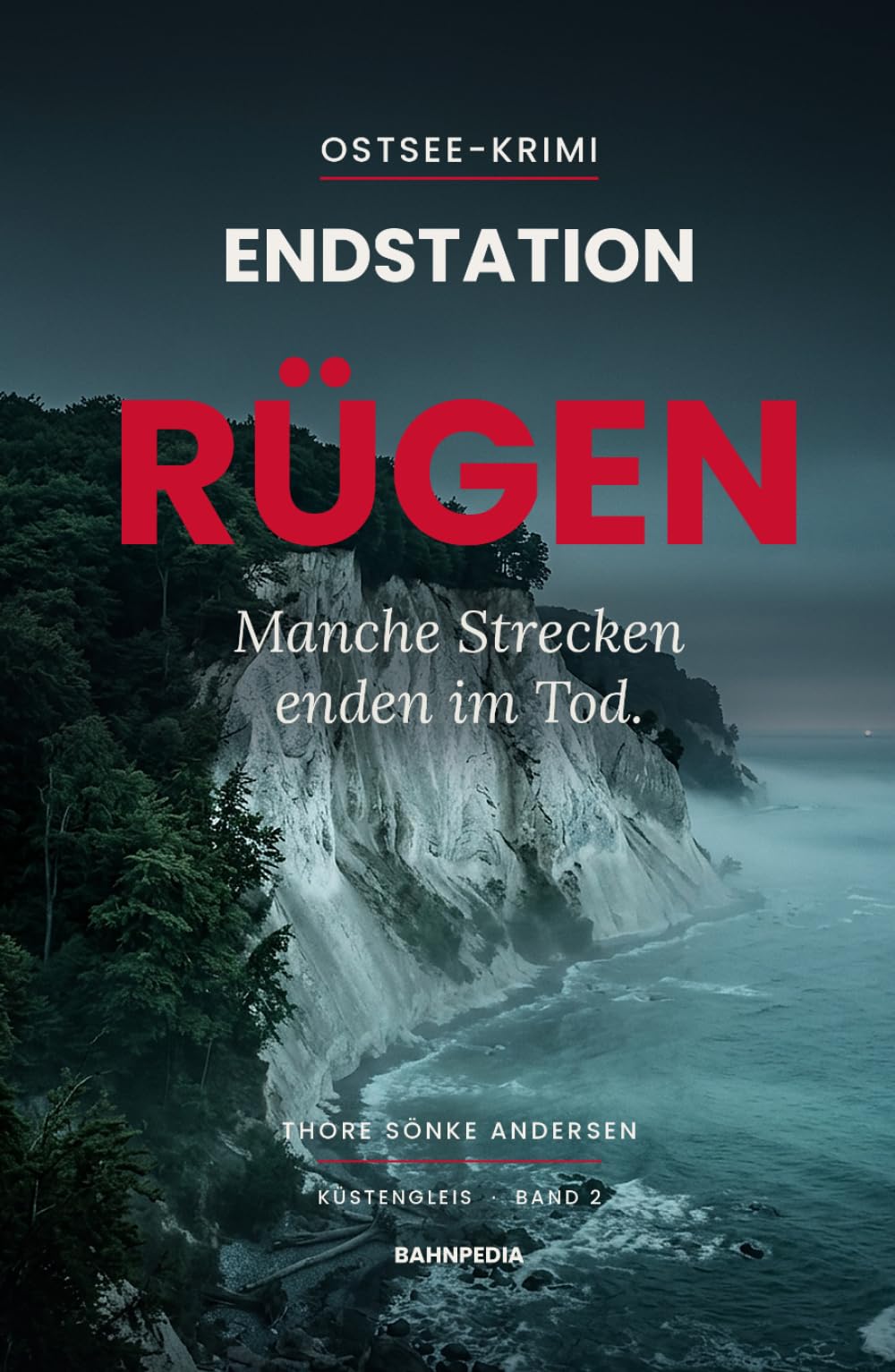 Endstation Rügen: Mord am Rasenden Roland – packender Ostsee-Krimi (Küstengleis 2) (Küstengleis Krimiserie)