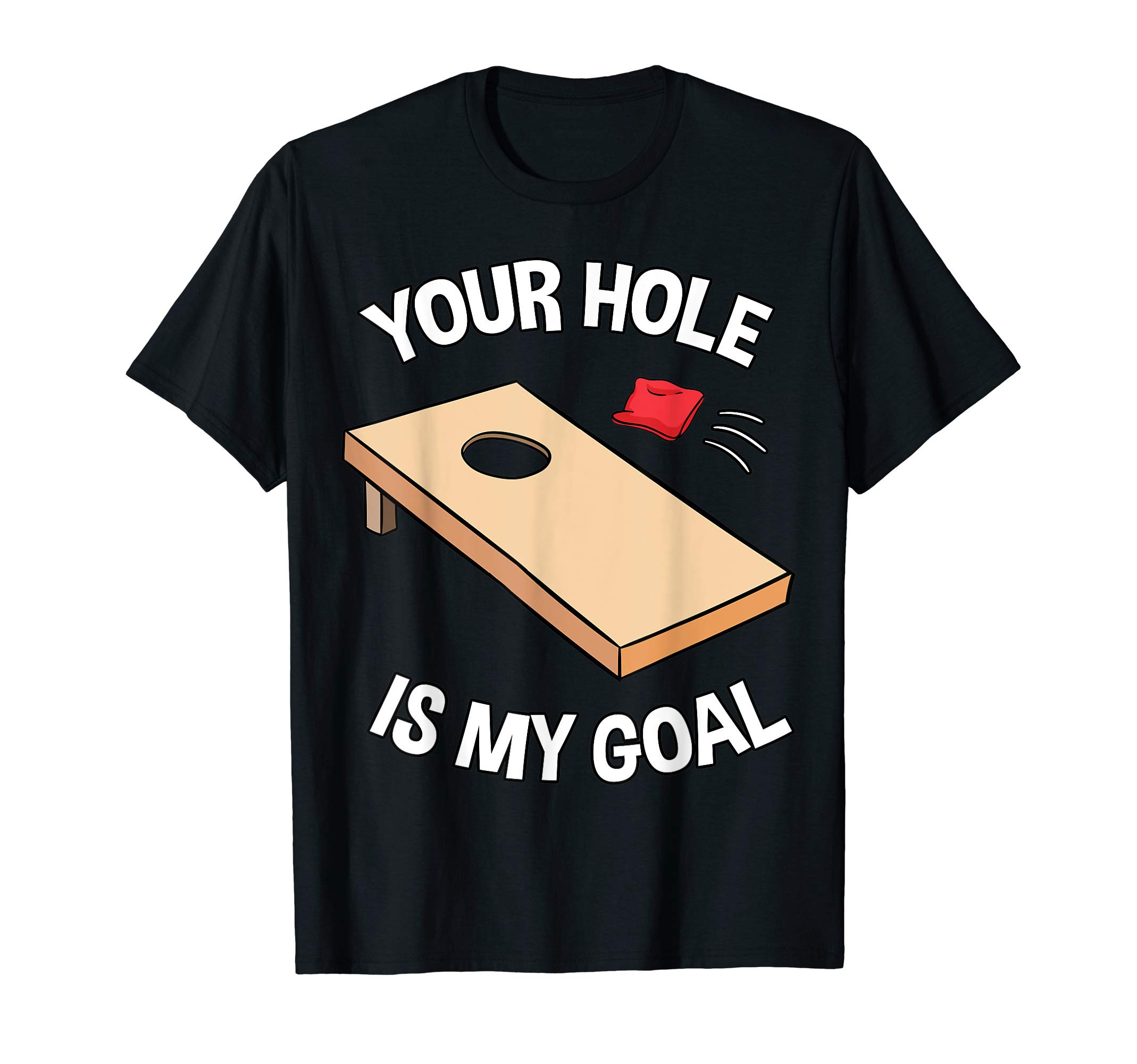Your Hole Is My Goal Cornhole Team Bean Bag Lover T-ShirtOEKO-TEX STANDARD 100