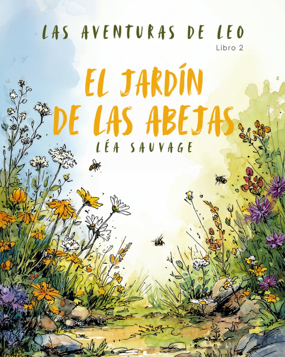 Las aventuras de Leo – El jardín de las abejas: Cuento infantil para niños de 4 a 6 años sobre la naturaleza, las abejas y el cuidado del medio ambiente