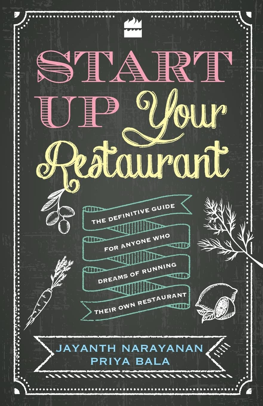 Start Up your Restaurant: The Definitive Guide for Anyone Who Dreams of Running their Own Restaurant
