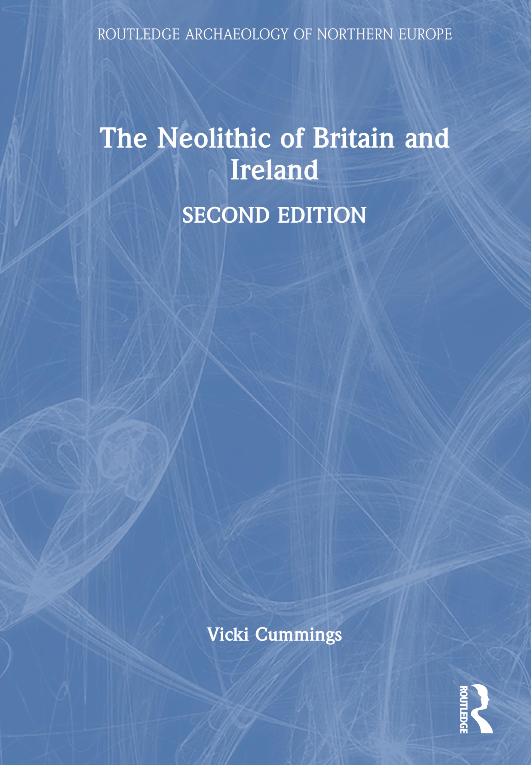 The Neolithic of Britain and Ireland (Routledge Archaeology of Northern Europe)