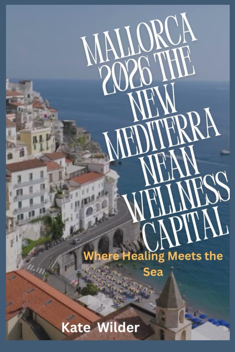 MALLORCA 2026 THE NEW MEDITERRANEAN WELLNESS CAPITAL: Where Healing Meets the Sea