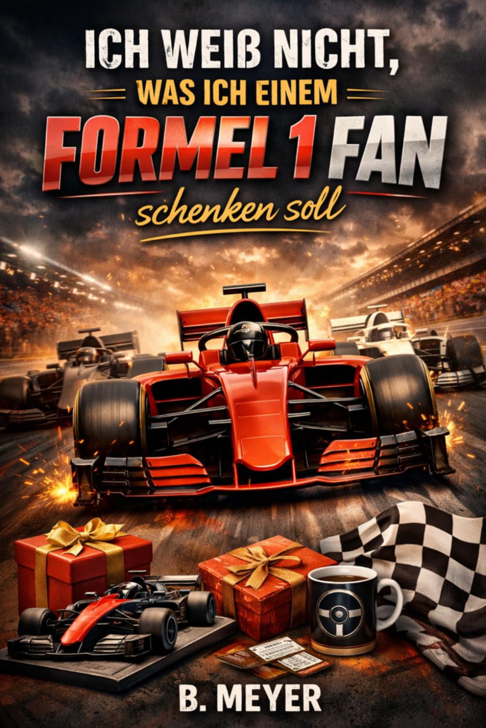 "Ich weiß nicht was ich einem Formel 1 Fan schenken soll" - Buch: Das humorvolle und spannende Geschenk für jeden Formel 1 Fan