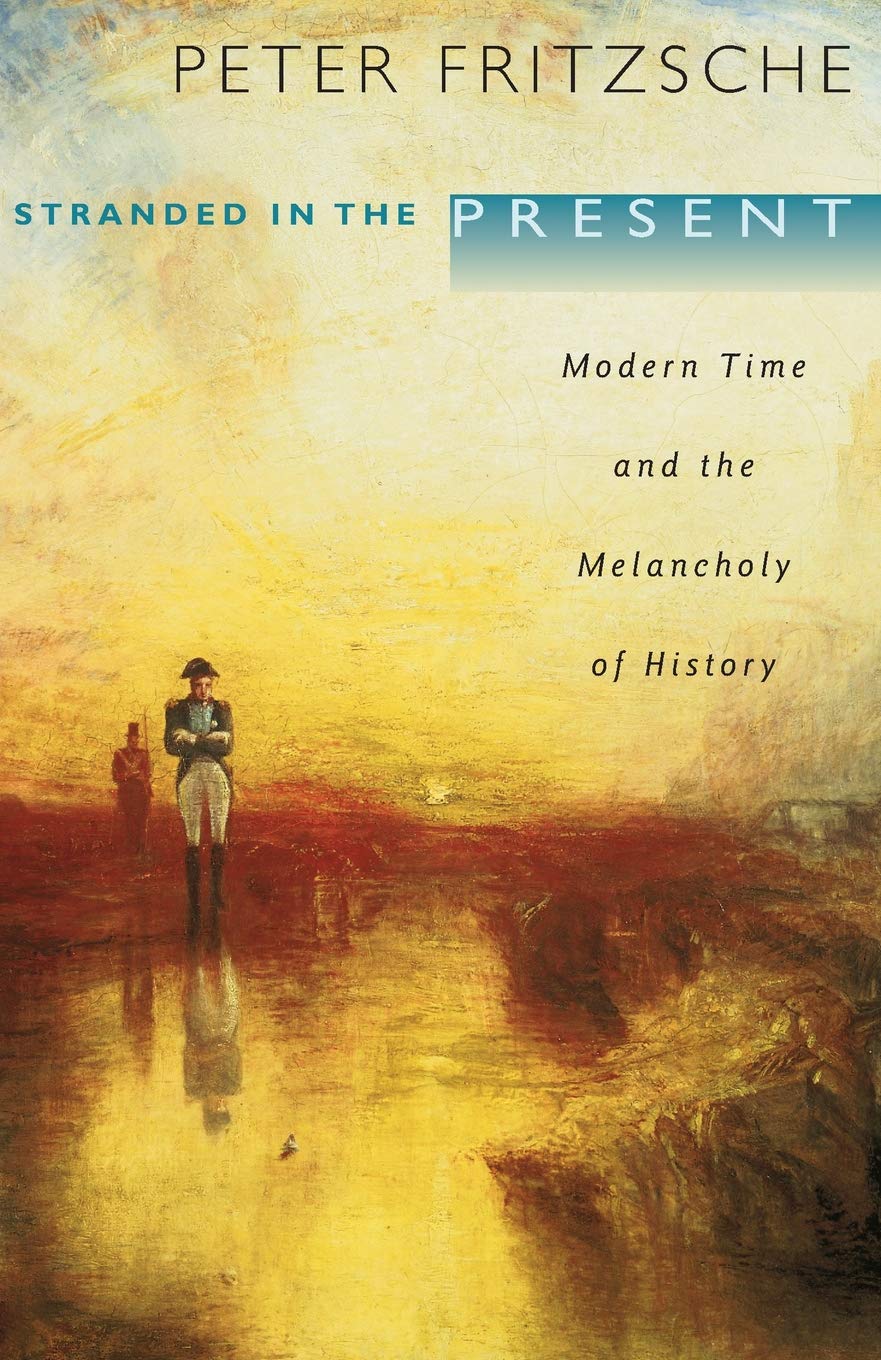 Stranded in the Present: Modern Time and the Melancholy of History