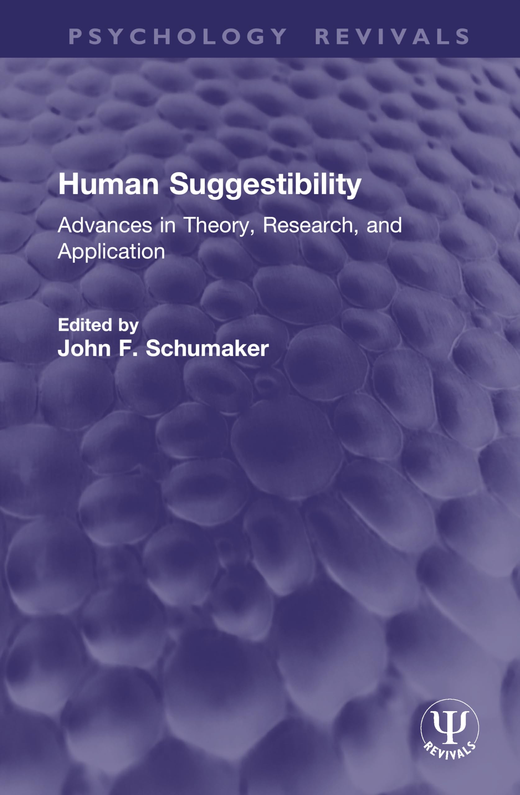 Human Suggestibility: Advances in Theory, Research, and Application (Psychology Revivals)