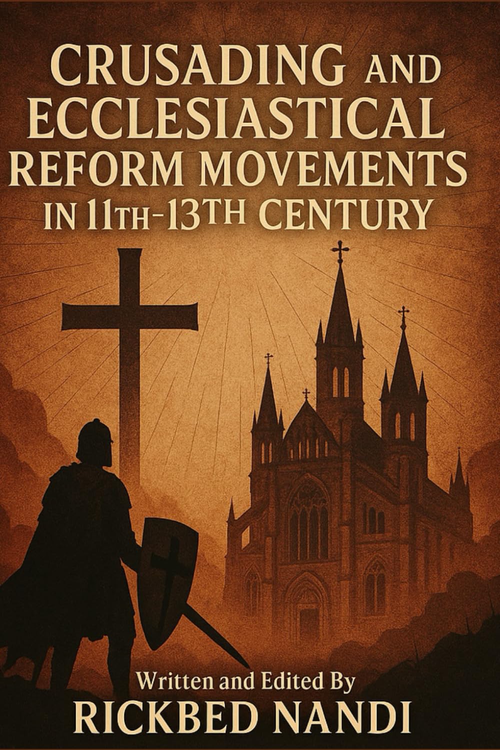 CRUSADING AND ECCLESIASTICAL REFORM MOVEMENTS IN 11TH-13TH CENTURY (Crusades: The 100 Series)