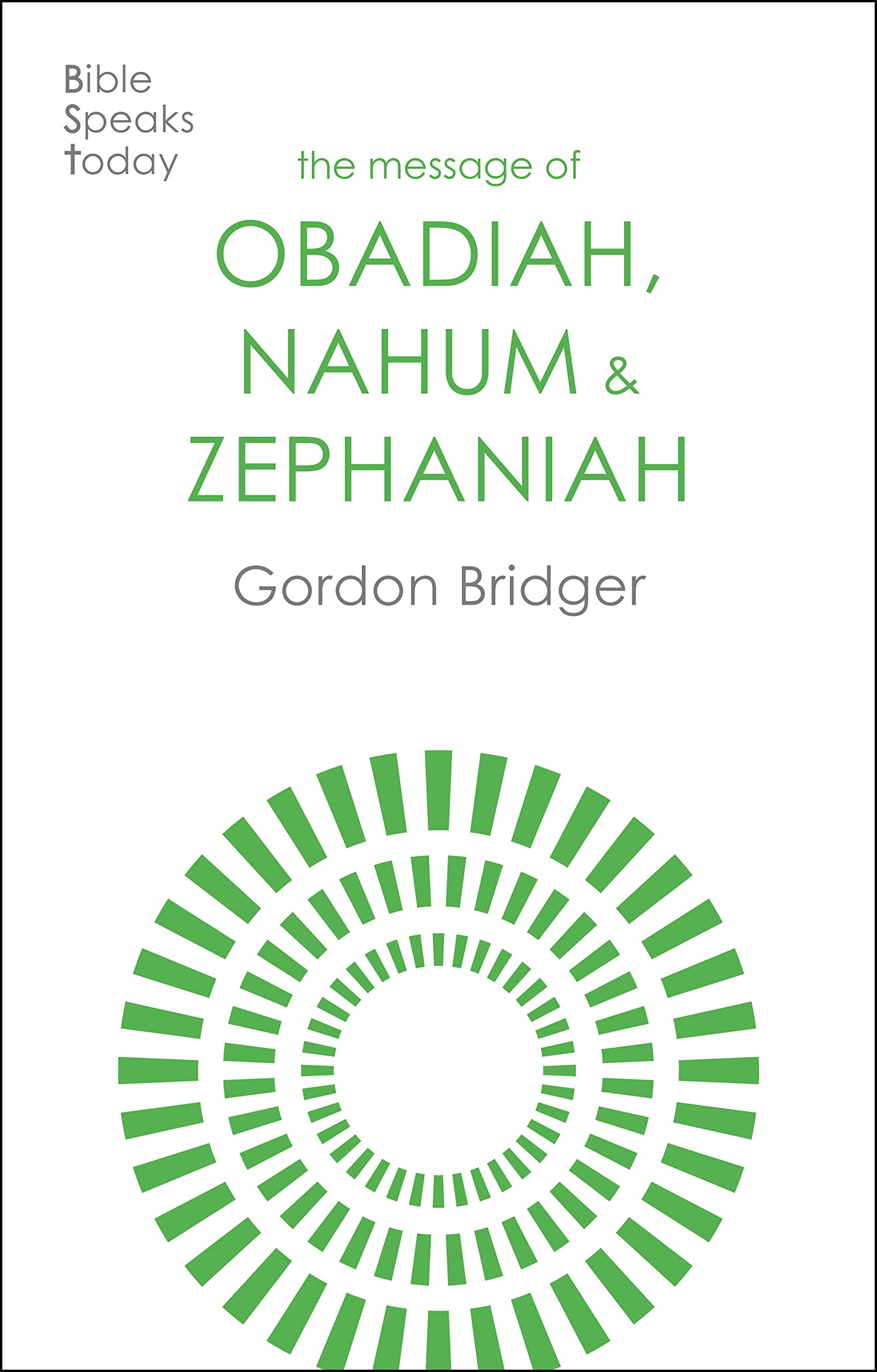 The Message of Obadiah, Nahum and Zephaniah: The Kindness And Severity Of God (The Bible Speaks Today Old Testament)