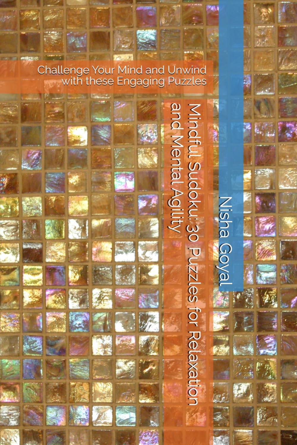 Mindful Sudoku: 30 Puzzles for Relaxation and Mental Agility: Challenge Your Mind and Unwind with these Engaging Puzzles