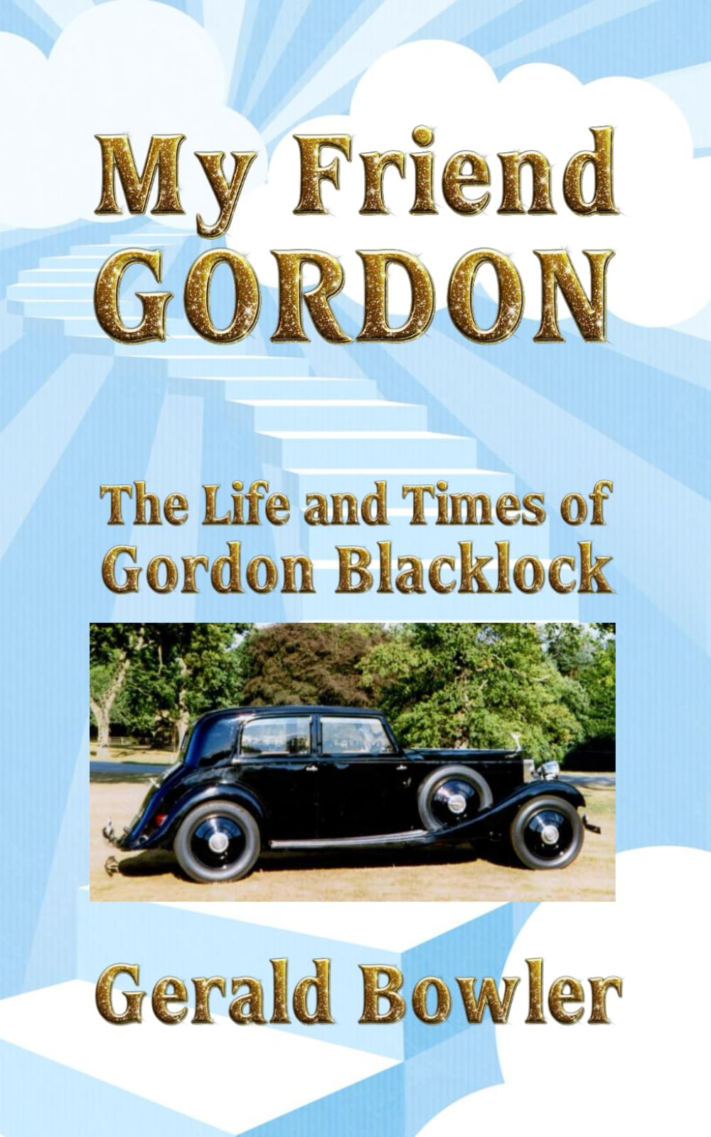 My Friend GORDON: The Life and Times of Gordon Blacklock
