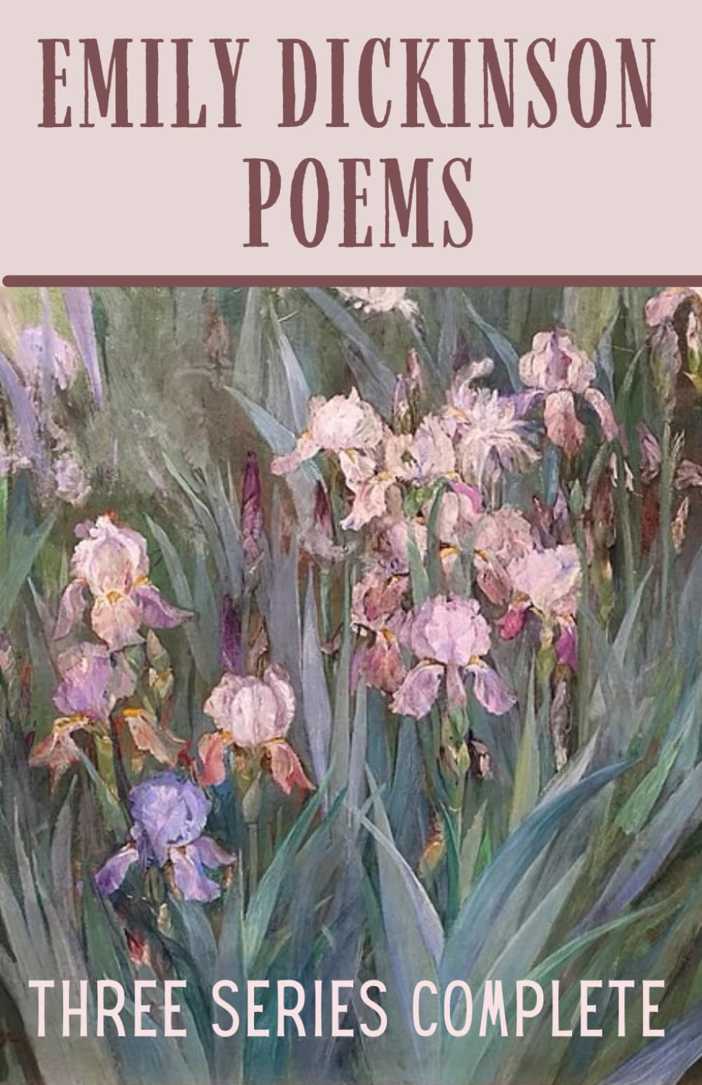 Emily Dickinson Poems, Complete Three Series: Classic Poetry Collection Book from an American Poet and Enigmatic Woman in Literature