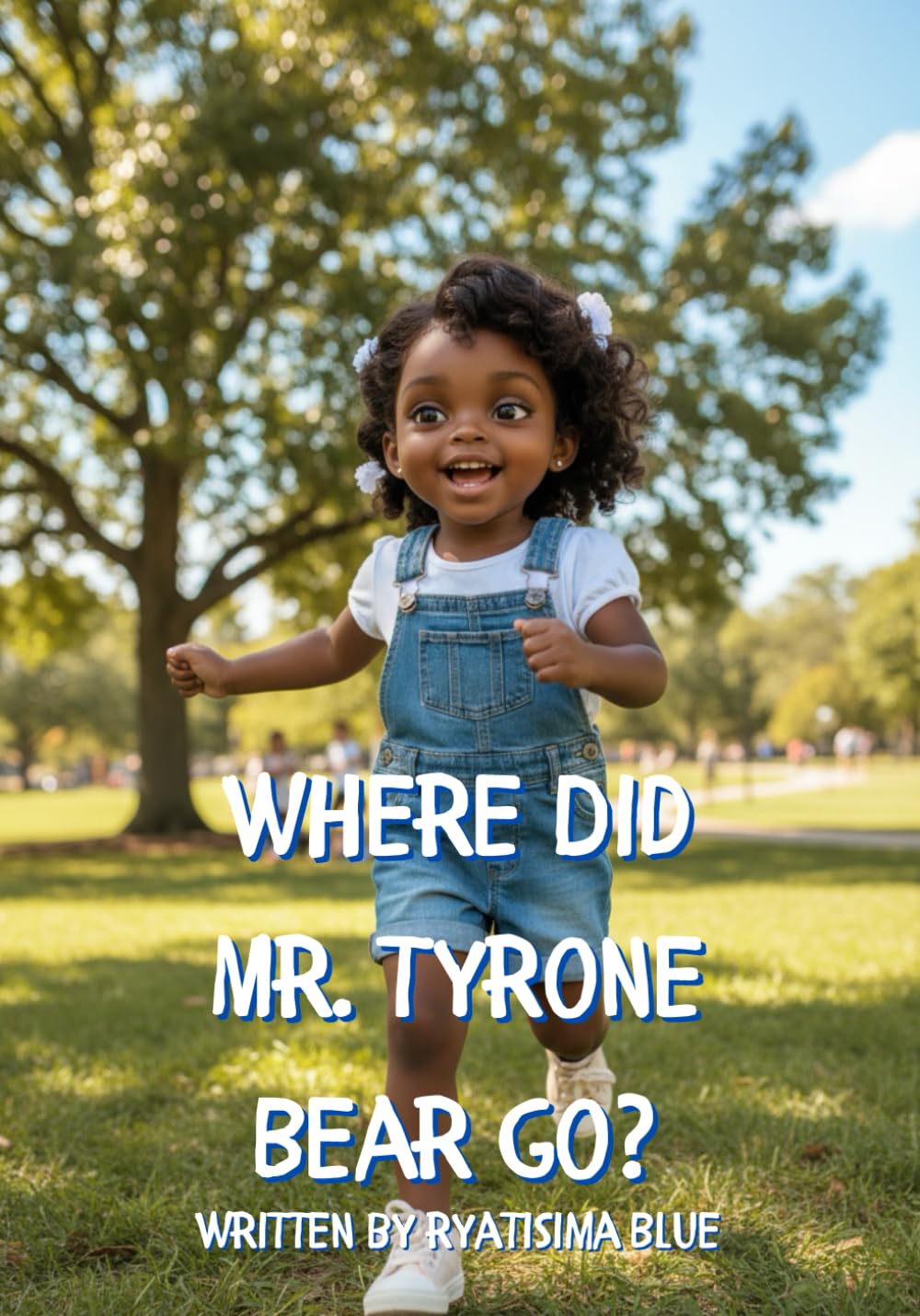Where Did Mr. Tyrone Bear Go? (The Adventures of Tricia-Ann and Mr. Tyrone Bear)