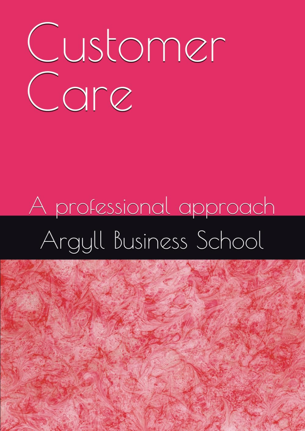 Customer Care: A professional approach (Better business learning)