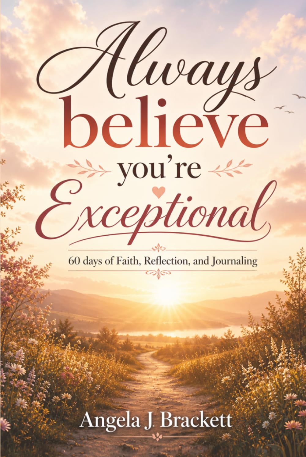 Always Believe You’re Exceptional: 60 Days of Faith, Reflection, and Journaling