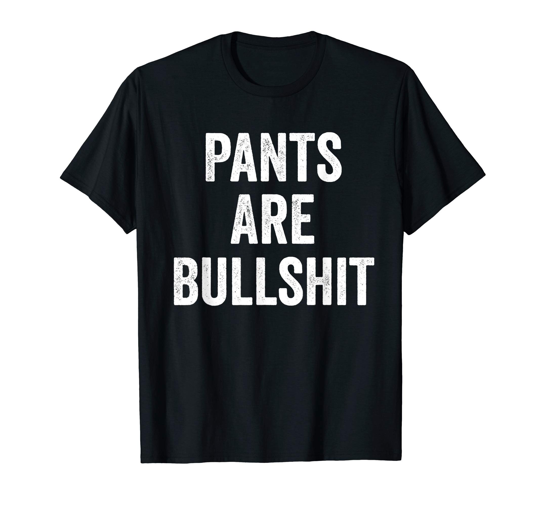 Sarcasm TeezSarcastic No Pants Are Bullshit T-ShirtOEKO-TEX STANDARD 100