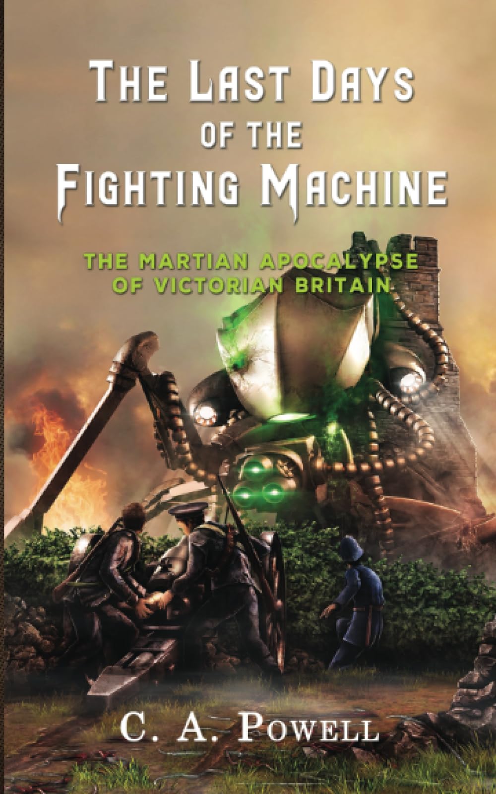 The Last Days of the Fighting Machine: The Martian Apocalypse of Victorian Britain: 4 (The Martian Invasion of Victorian Britain.)