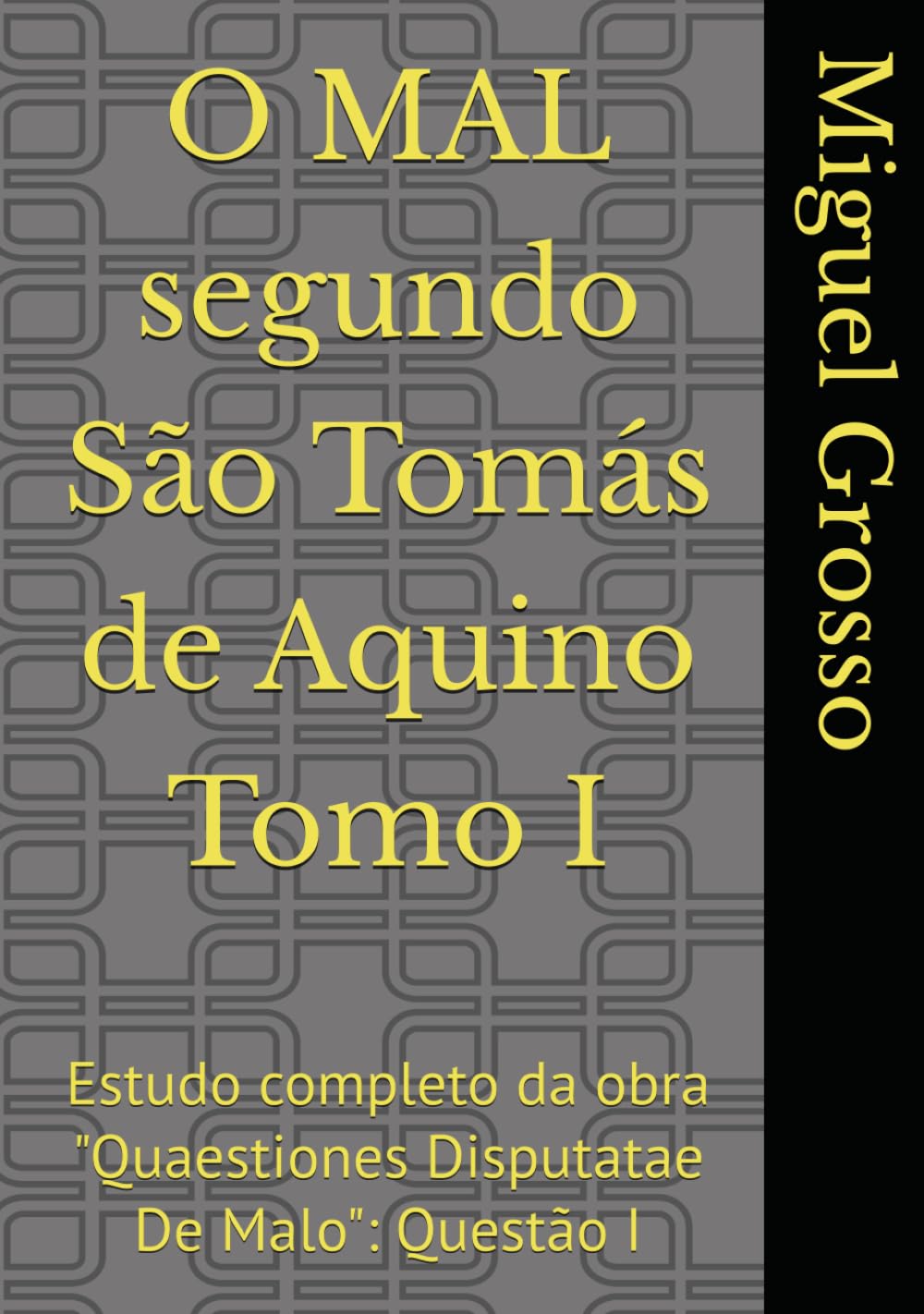 O MAL segundo São Tomás de Aquino Tomo I: Estudo completo da obra "Quaestiones Disputatae De Malo": Questão I (A Sabedoria tomista: reflexões sobre o mal)