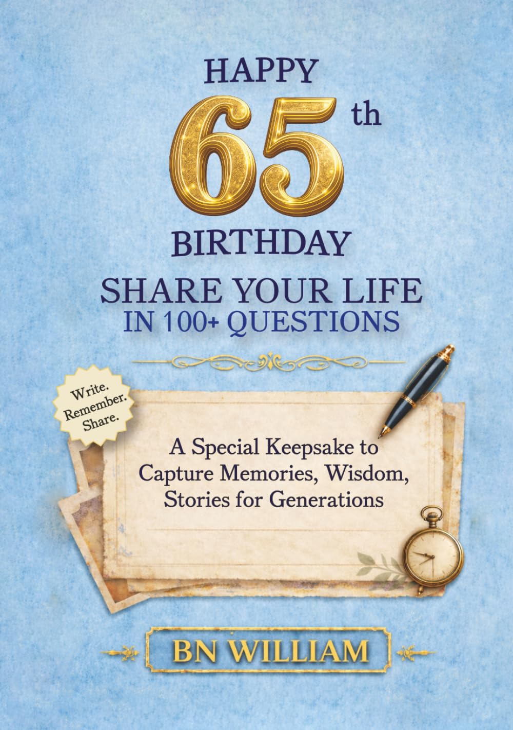 Happy 65th Birthday; The Journey So Far, Share Your Life in 100+ Questions, Tell Me Your Story (65th Birthday Gifts): A Special Keepsake to Capture Memories, Wisdom, and Stories for Generations