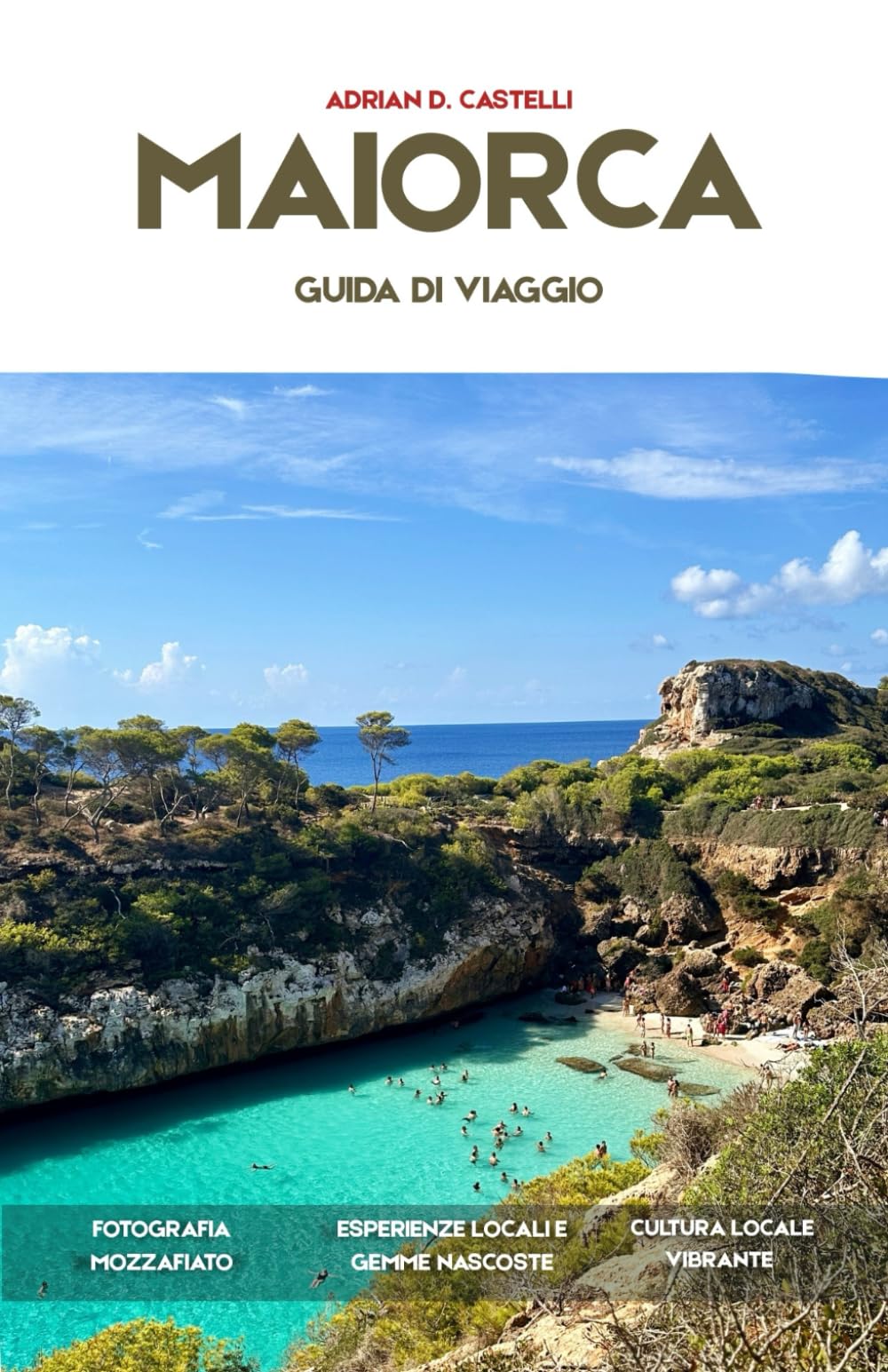 GUIDA TURISTICA DI MAIORCA 2026: Spiagge nascoste, villaggi di montagna, percorsi panoramici, cucina locale e indimenticabili avventure nel Mediterraneo