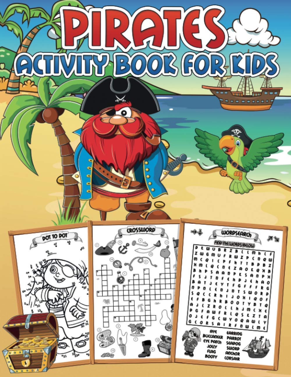 Pirate Activity Book for Kids: A fun workbook full of learning activities: Mazes, Dot to Dots, Shadow Matching, Find The Differences, Word Searches, ... Numbers, Crosswords, Counting Games and more!