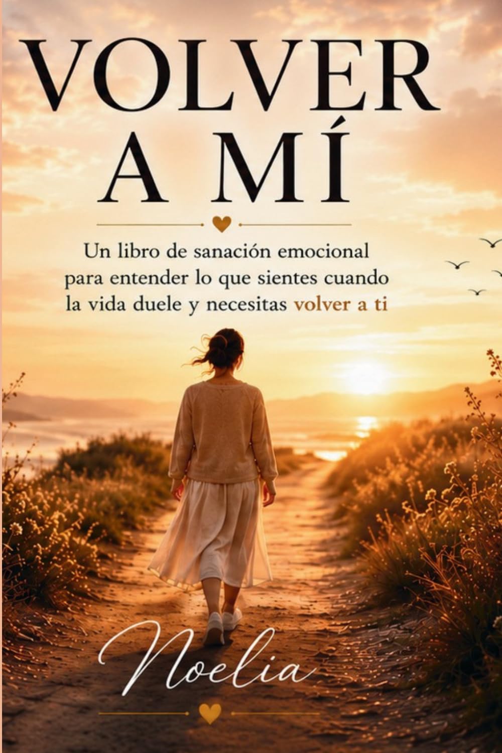 Volver a mí: Un viaje de sanación, amor propio y renacimiento.