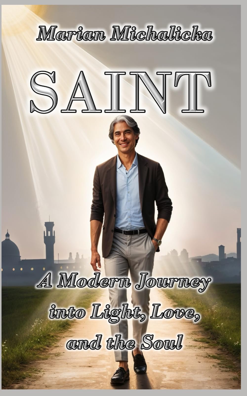 Saint: A Modern Journey into Light, Love, and the Soul