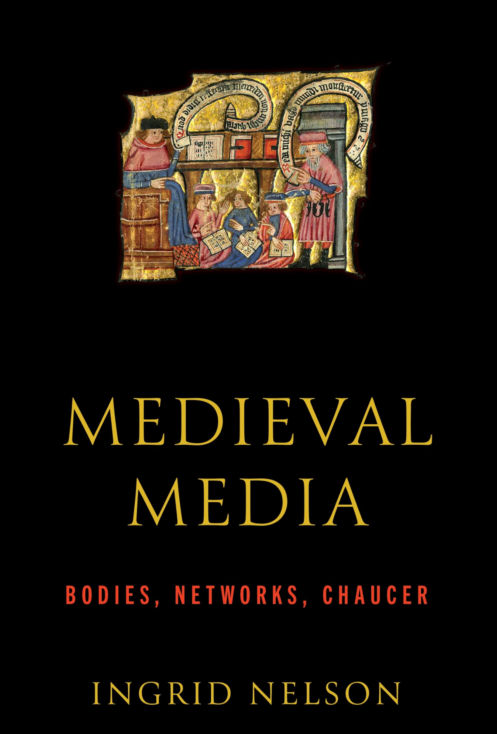 Medieval Media – Bodies, Networks, Chaucer Nelson Hardback John Wiley & Sons
