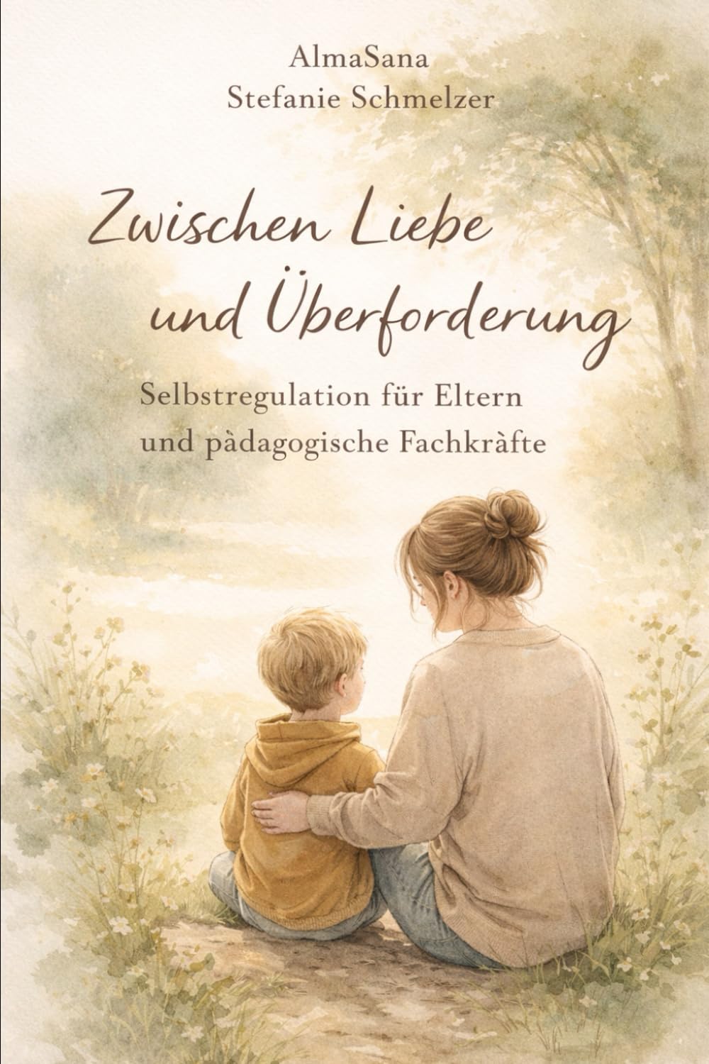 Zwischen Liebe und Überforderung: Selbstregulation für Eltern und pädagogische Fachkräfte