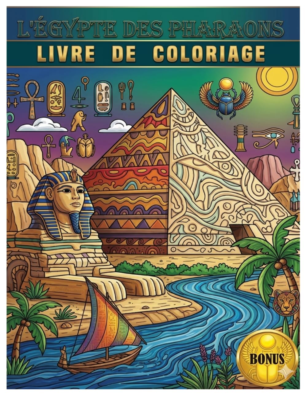 L'EGYPTE DES PHARAONS: LIVRE DE COLORIAGE SUR L'EGYPTE ANTIQUE