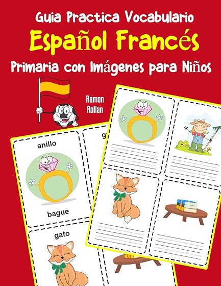 Guia Practica Vocabulario Español Francés Primaria con Imágenes para Niños: Espanol Frances vocabulario 200 palabras más usadas A1 A2 B1 B2 C1 C2