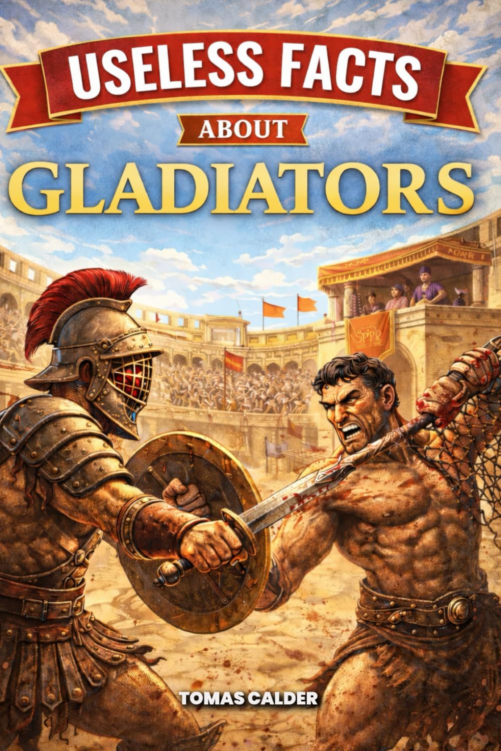 Useless Facts about Gladiators