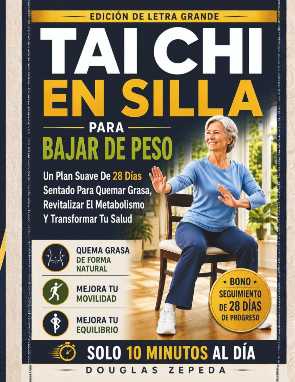Tai Chi In Silla Para Bajar De Peso: Un Plan Suave de 28 Días Sentado Para Quemar Grasa, Revitalizar El Metabolismo Y Transformar Tu Salud