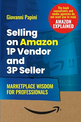 Selling on Amazon 1P Vendor and 3P Seller. Marketplace Wisdom