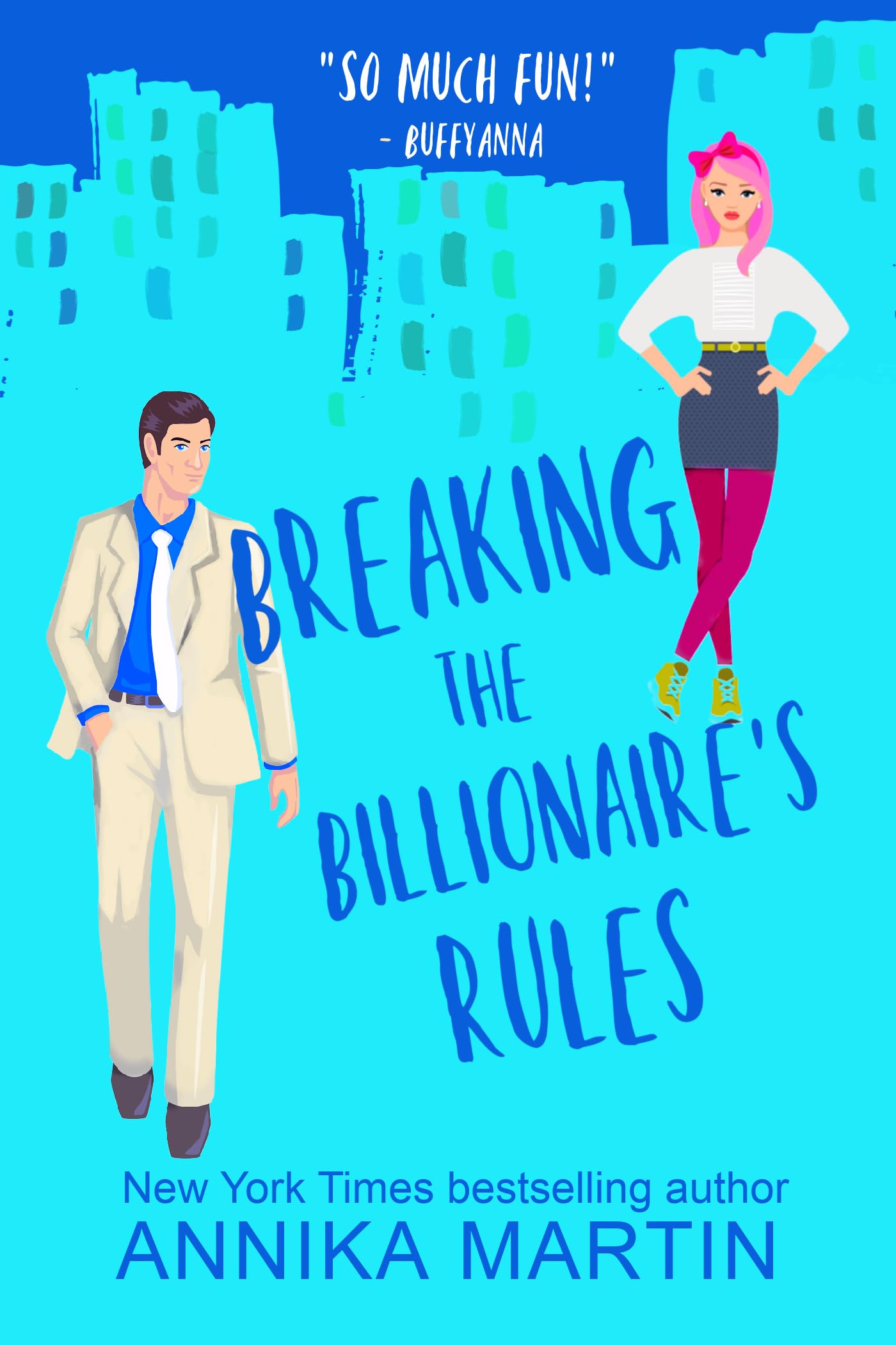 Breaking the Billionaire's Rules : An enemies-to-lovers opposites-attract romantic comedy (Billionaires of Manhattan)