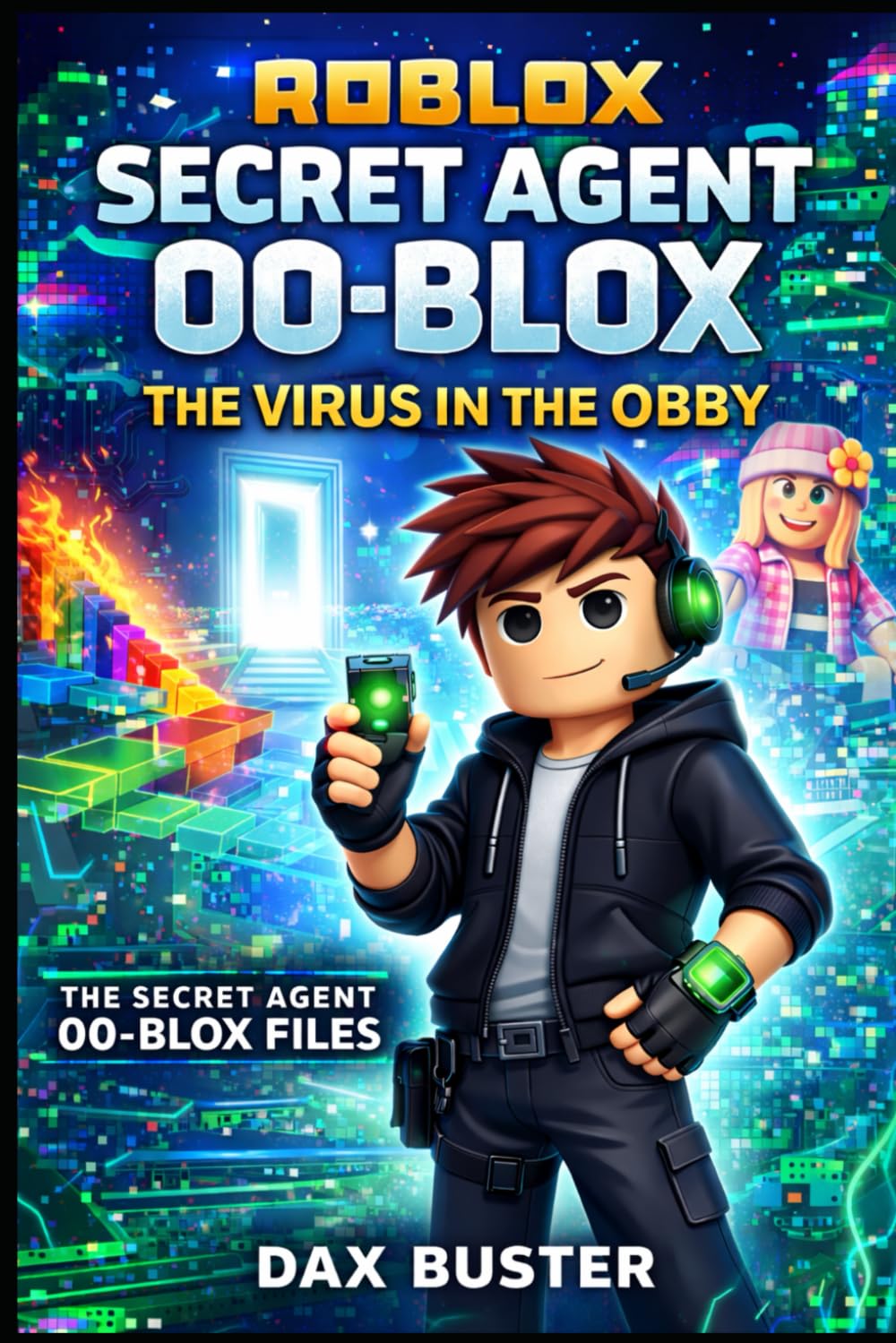 Secret Agent 00-Blox: The Virus in the Obby (Unofficial): The Roblox Secret Agent 00-Blox Files — Book 1 (Roblox Secret Agent Files)