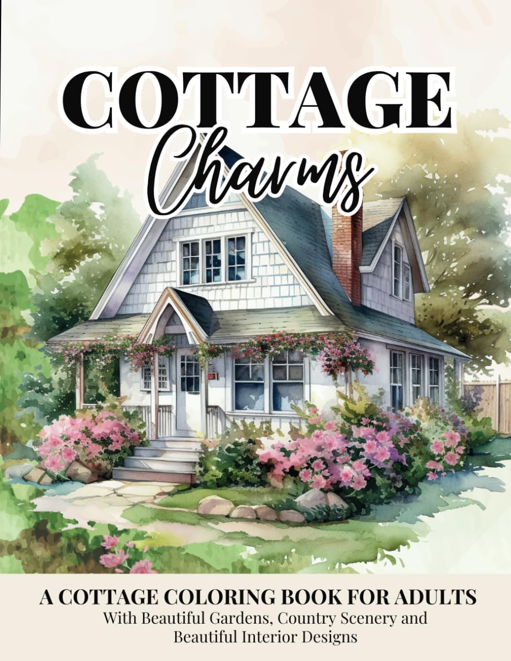Cottage Charms: A Fun and Relaxing Cottage Coloring Book for Adults with Beautiful Gardens, Country Scenery and Peaceful Designs