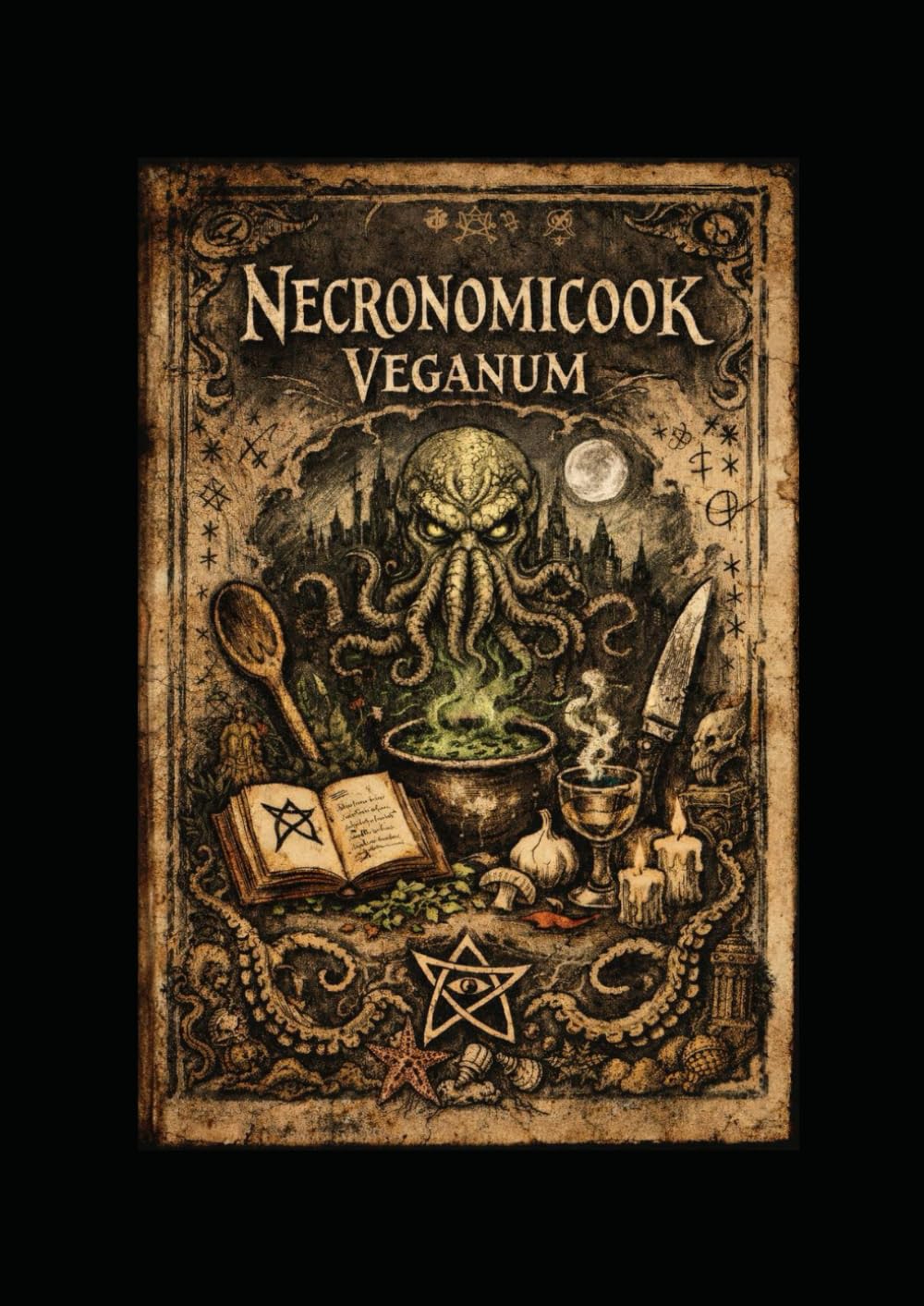 Necronomicook Veganum: A Horror Cookbook Inspired by Lovecraft & the Cthulhu Mythos