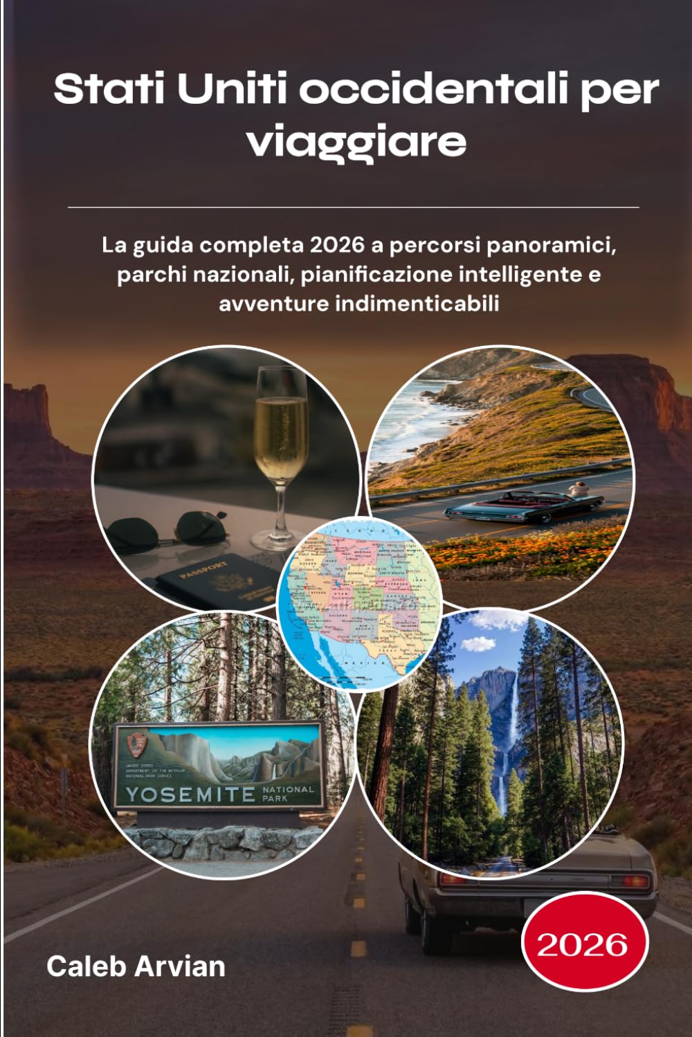 Stati Uniti occidentali per viaggiare 2026: La guida completa 2026 a percorsi panoramici, parchi nazionali, pianificazione intelligente e avventure indimenticabili