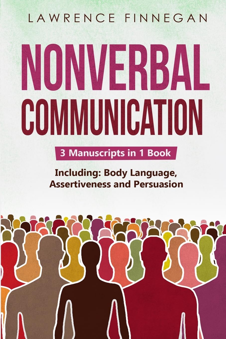 Nonverbal Communication: 3-in-1 Guide to Master Reading Body Language, Nonverbal Cues, Mind Reading & Lie Detection: 10 (Communication Skills)