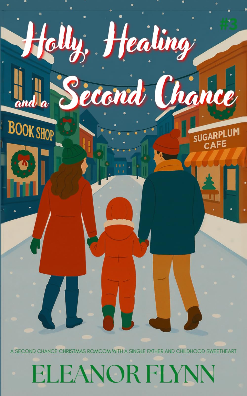 Holly, Healing and a Second Chance: A Second Chance Christmas Romcom with a Single Father and Childhood Sweetheart (Holidates for Hire)