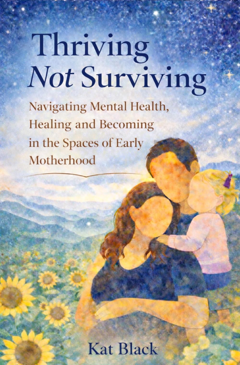 Thriving Not Surviving: Navigating Mental Health, Healing and Becoming in the Spaces of Early Motherhood