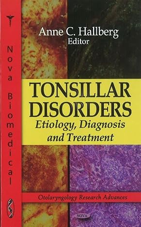 Tonsillar Disorders: Etiology, Diagnosis and Treatment (Otolaryngology Research Advances)-Wow! eBook