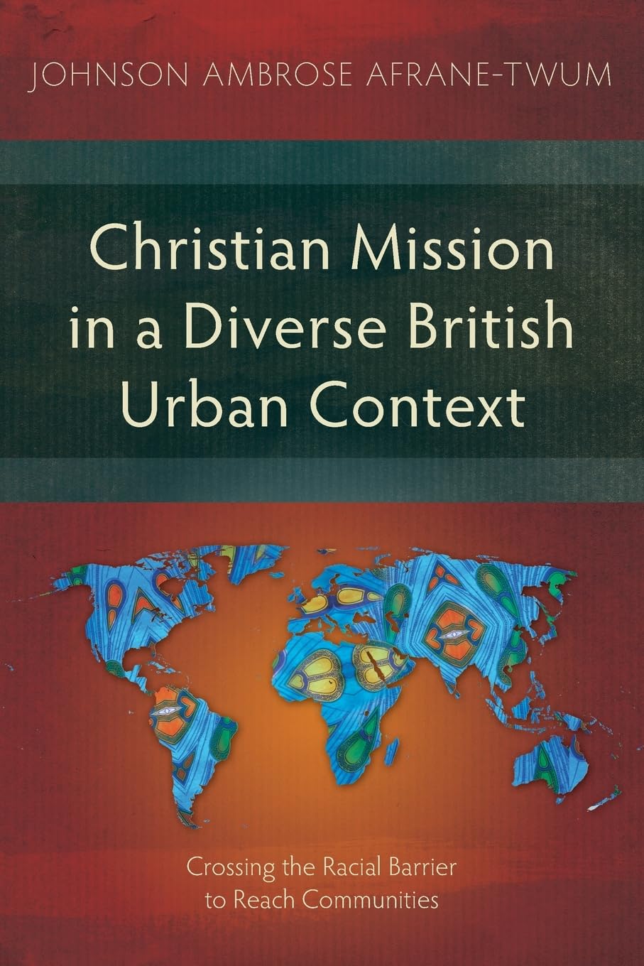 Christian Mission in a Diverse British Urban Context: Crossing the Racial Barrier to Reach Communities (Studies in Missiology)