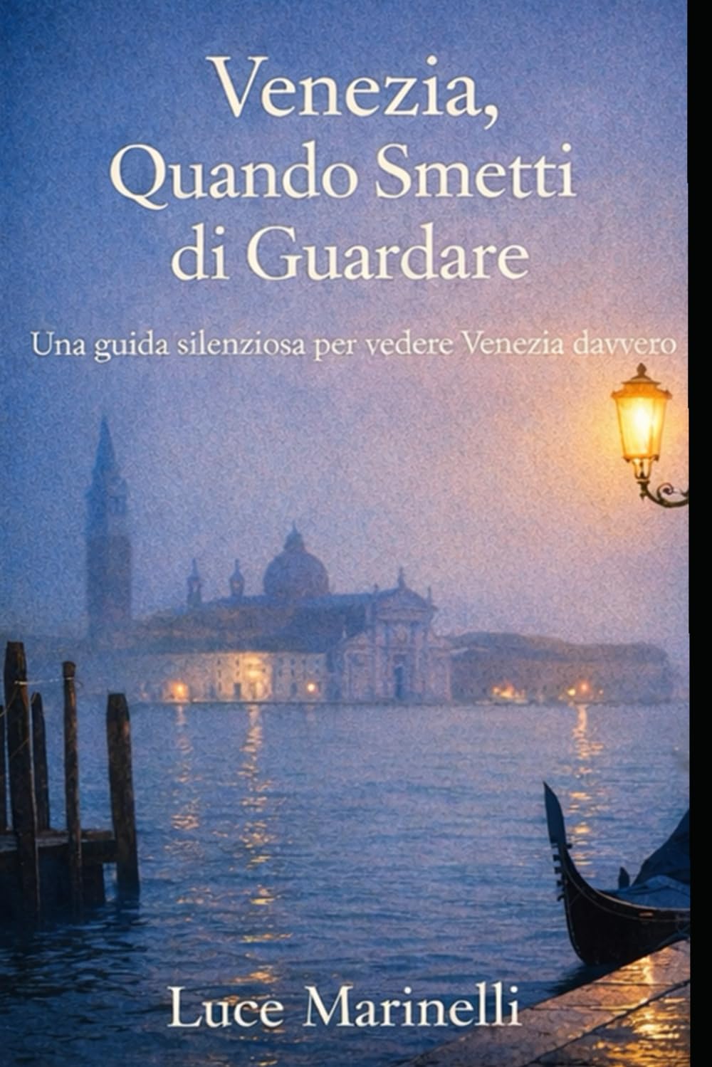 Venezia Quando Smetti Di Guardarla: 1