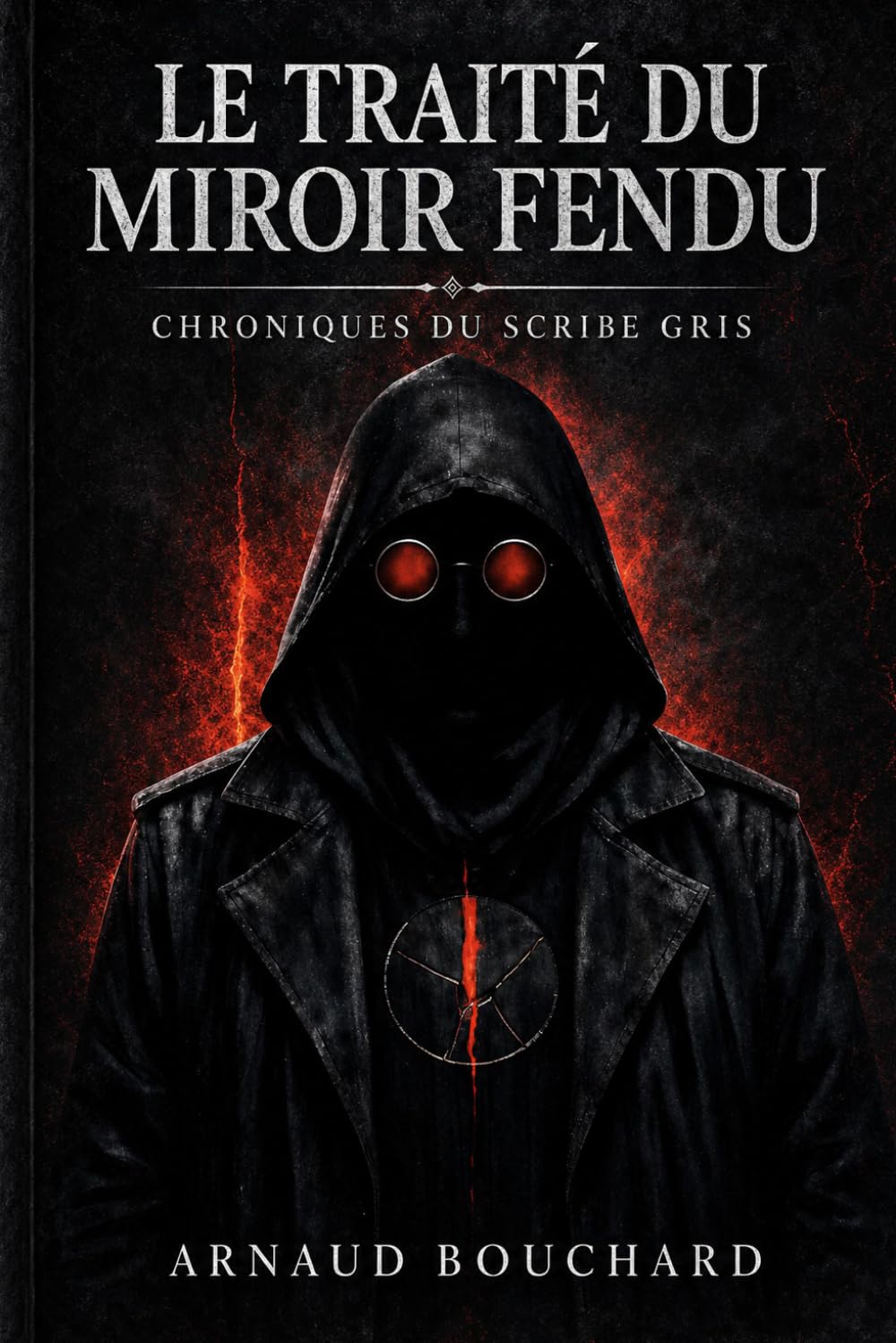 LE TRAITÉ DU MIROIR FENDU: Chroniques du Scribe Gris: 2 (Justice point zéro)
