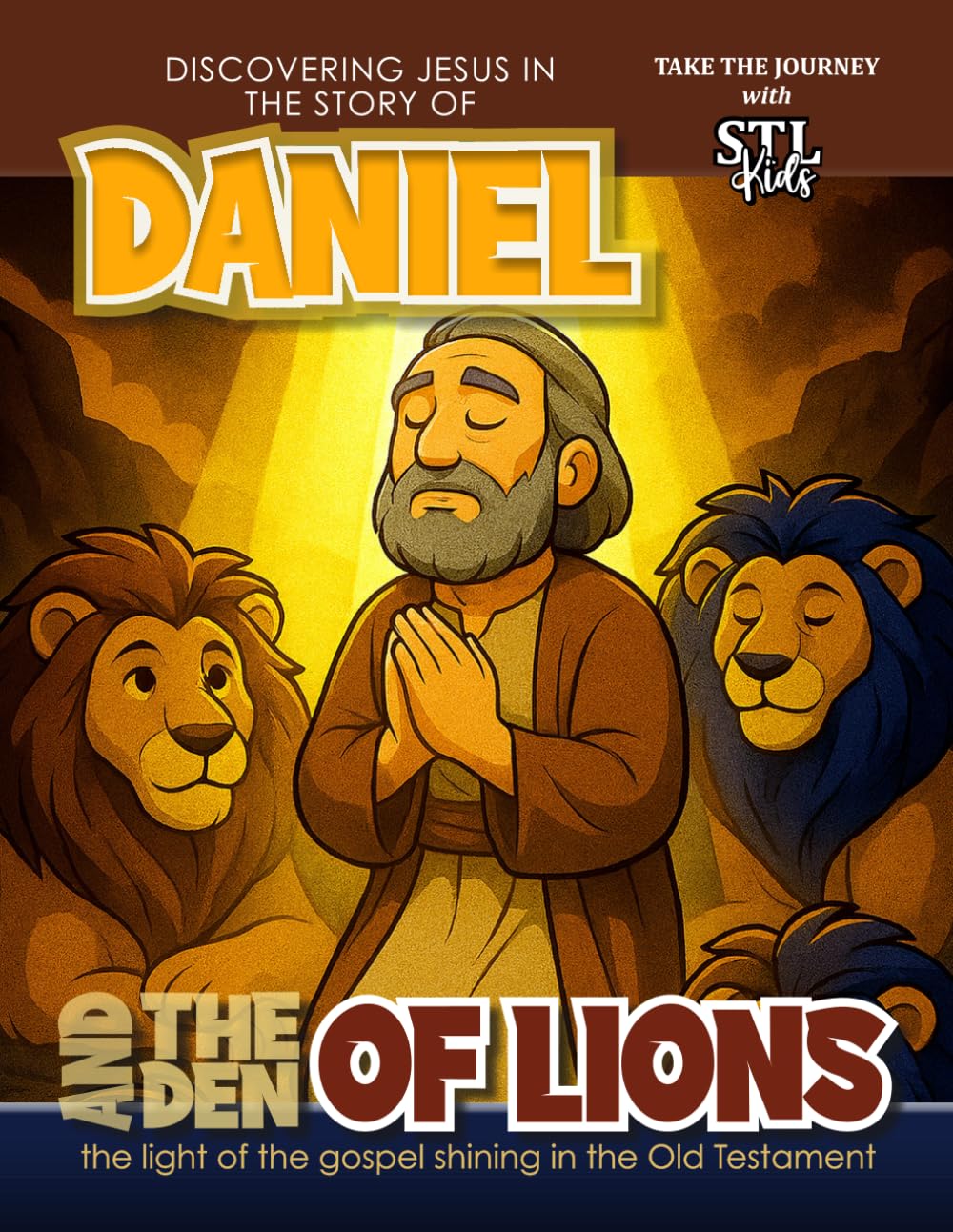 Discovering Jesus in the Story of Daniel and the Lions Den: The Light of the Gospel Shining in the Old Testament (STL Kids | Step Toward the Light Kids, with Zac and Lizzie)
