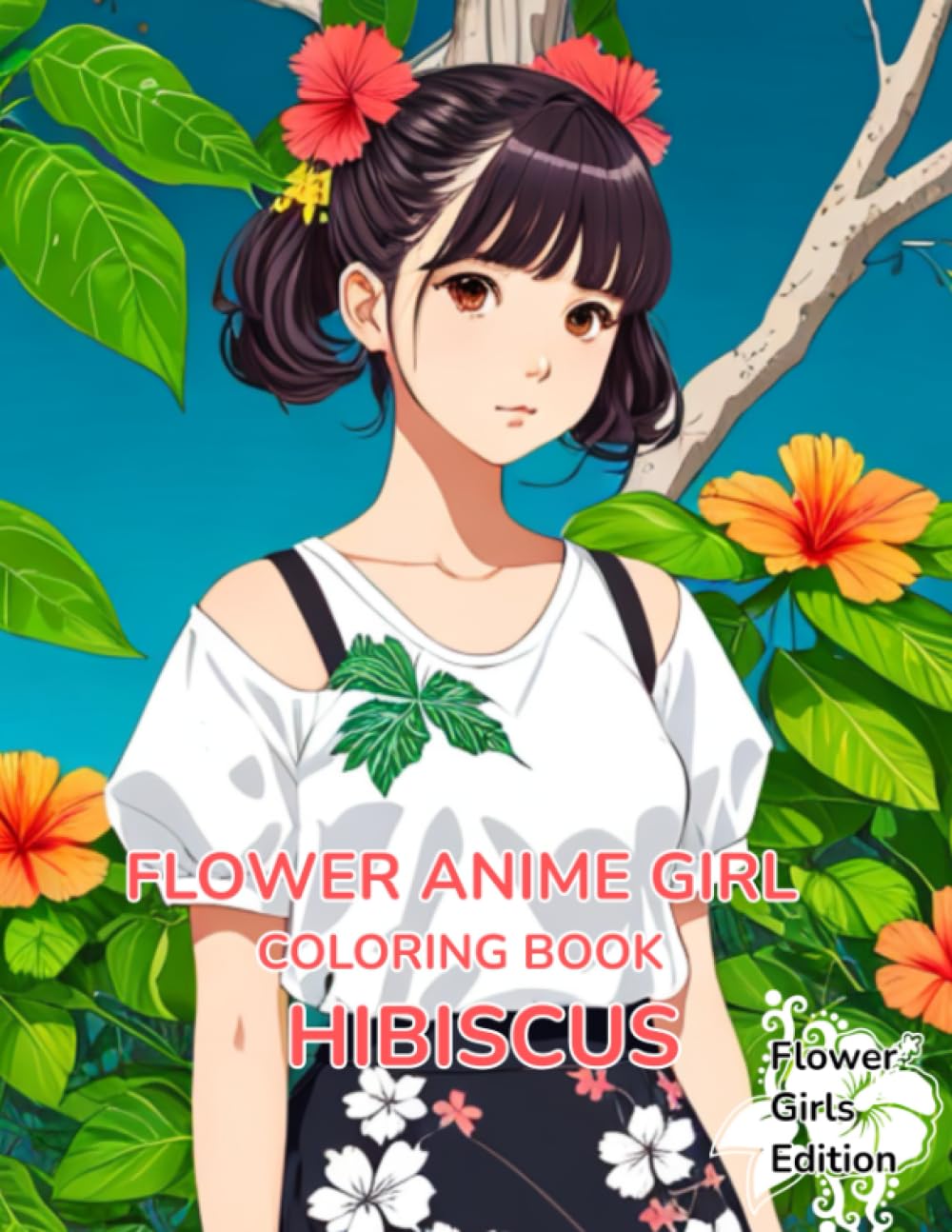 Flower Anime Girl Coloring Book Hibiscus: Flower Anime Girls Edition Hibiscus