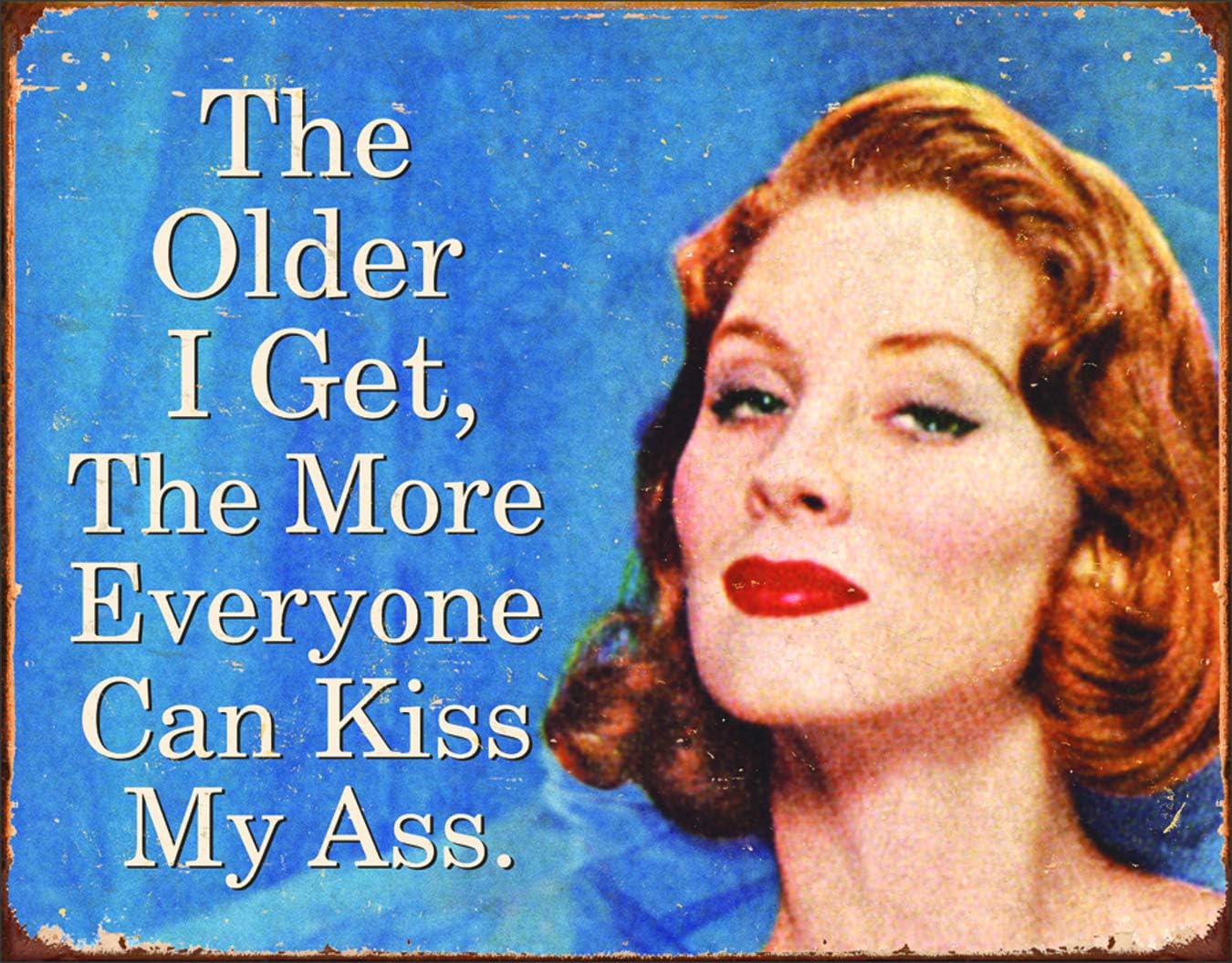 The Older I Get Everyone Can Tin Sign 16 by 12.5 inch 1 count