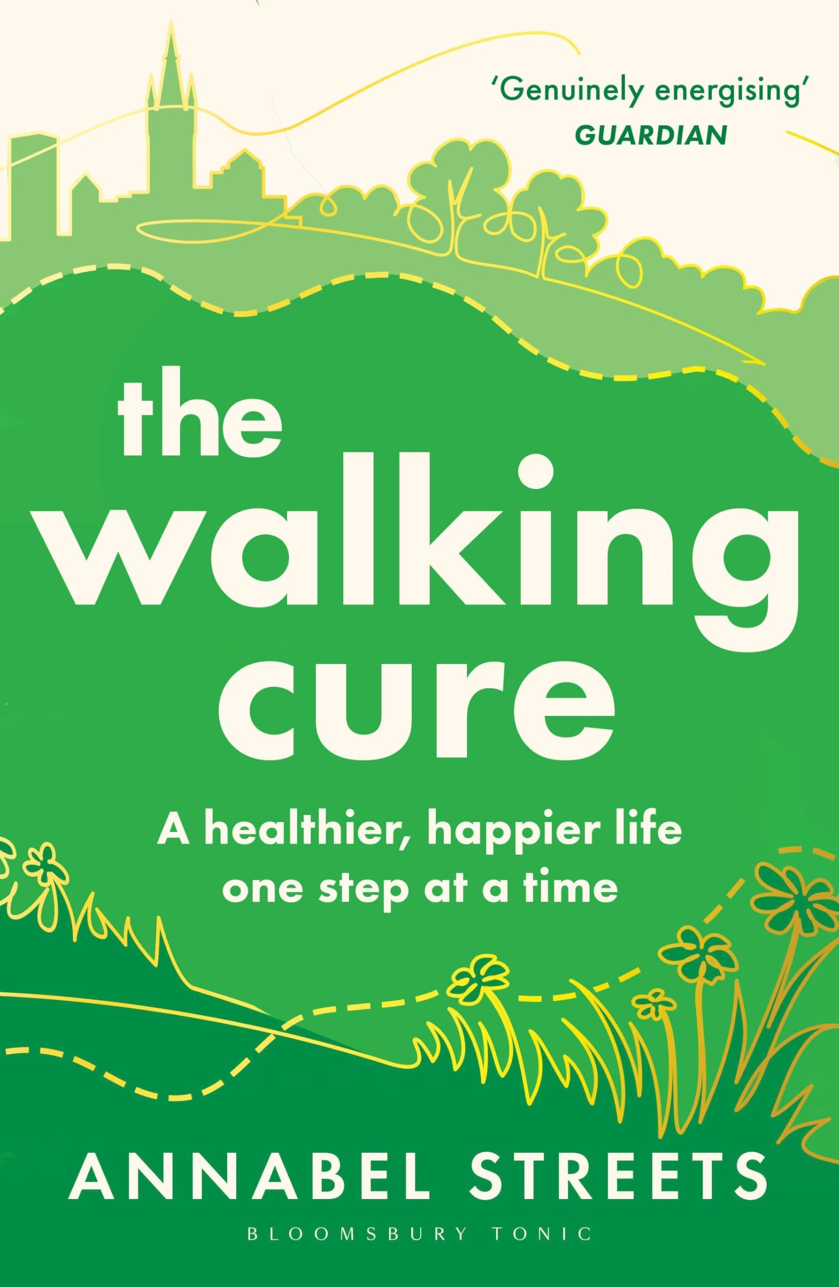 The Walking Cure: THE NUMBER #1 SUNDAY TIMES BESTSELLER. A healthier, happier life one step at a time
