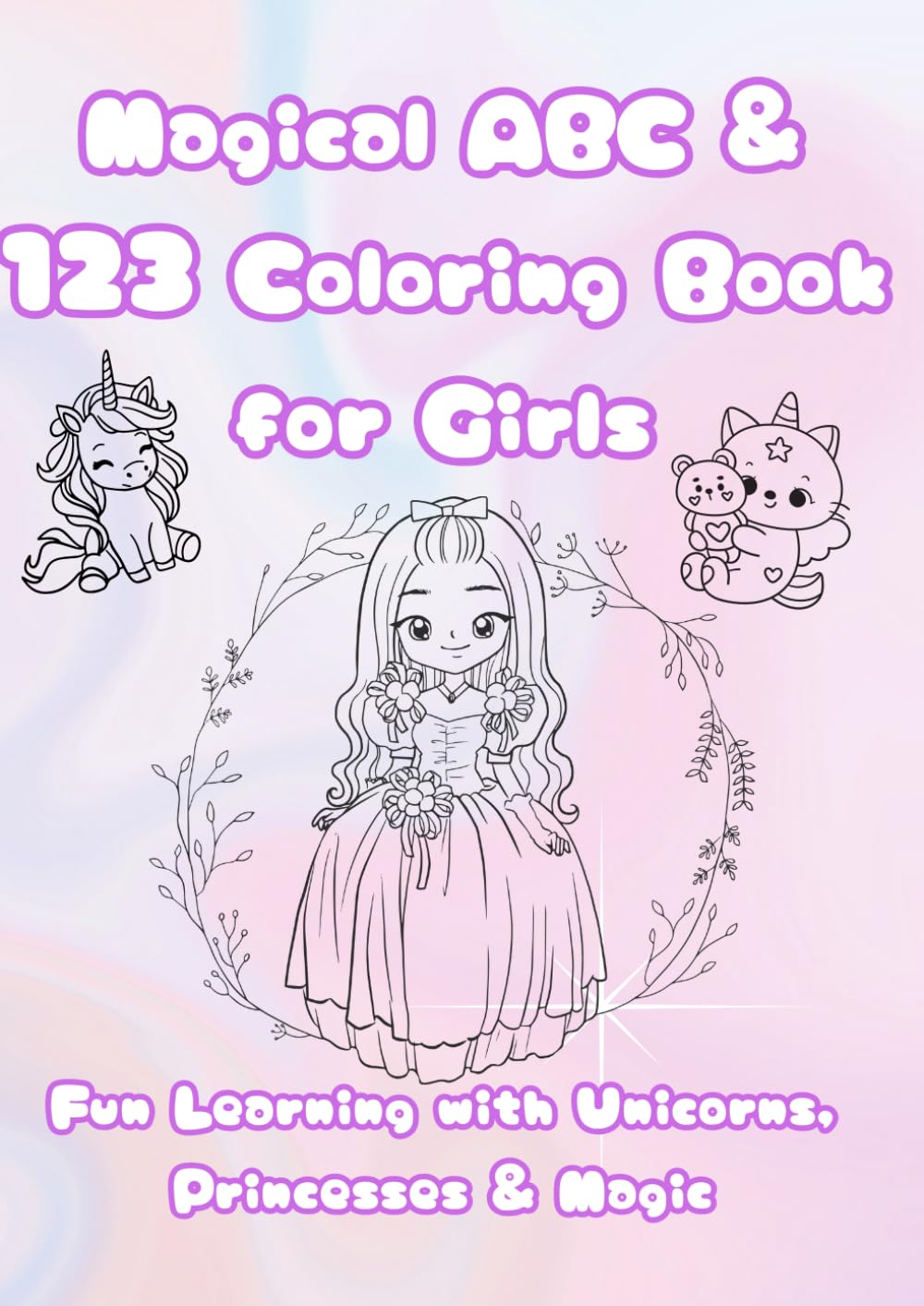 Magical ABC & 123 Coloring Book for Girls: Fun Learning with Unicorns, Princesses & Magic (Happy Learning Coloring Series)
